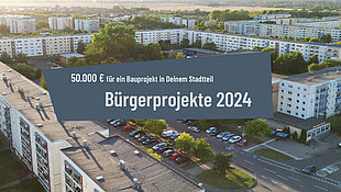 Blick auf ein Stadtteil mit dem Slogan Bürgerprojekte 2024